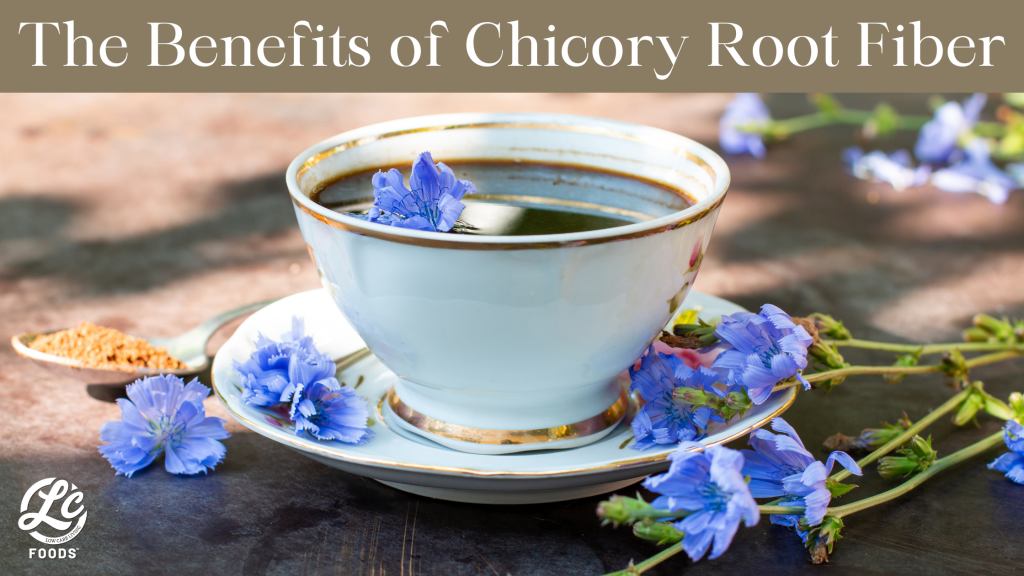 The Benefits Of Chicory Root Fiber The LC Foods Community   The Benefits Of Chicory Root Fiber 1024x576 